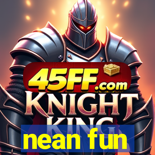 nean fun